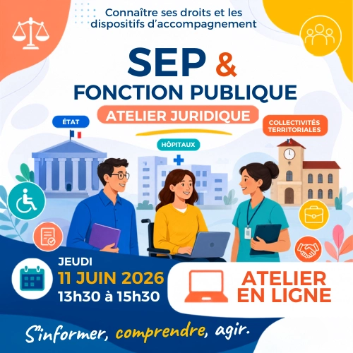 Atelier en visio : Travailler avec une SEP dans les fonctions publiques : connaître ses droits et les dispositifs d'accompagnement