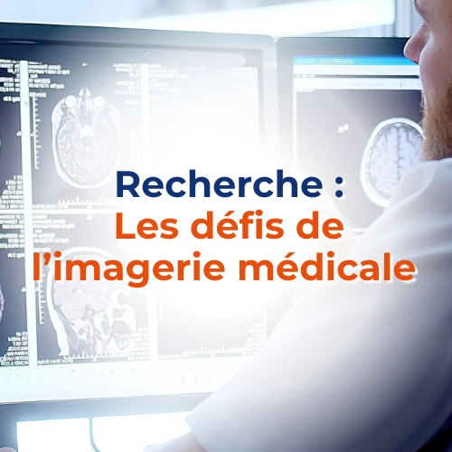 Les défis de l’imagerie médicale : les avancées d’une équipe bretonne
